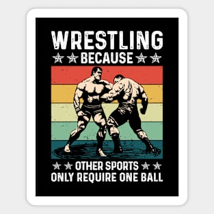 Wrestling Because Other Sports Only Require One Ball Magnet